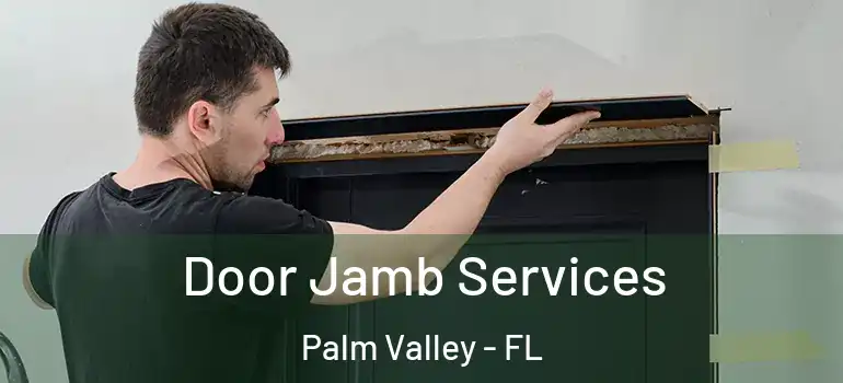 Door Jamb Services Palm Valley - FL